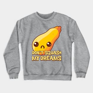 Don't Squash My Dreams. Cute kawaii vegetables Crewneck Sweatshirt